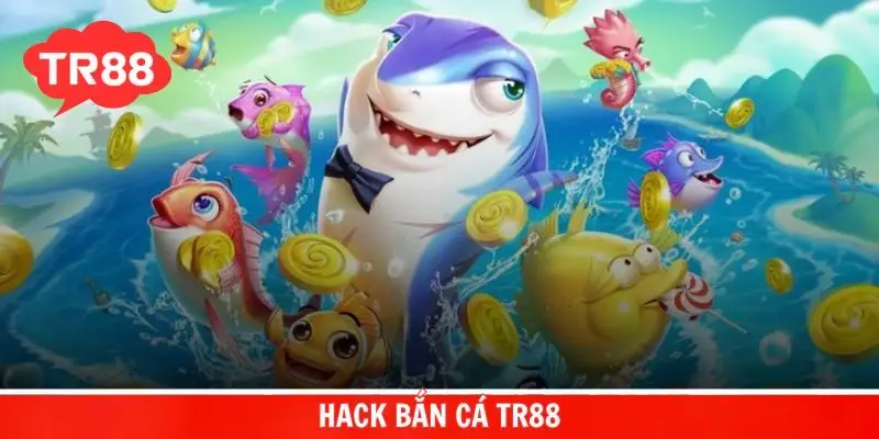 hack bắn cá TR88