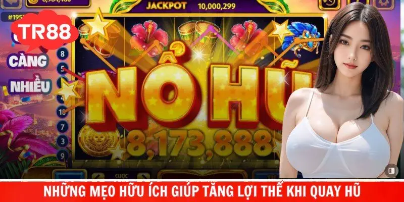 Những mẹo hữu ích giúp tăng lợi thế khi quay hũ