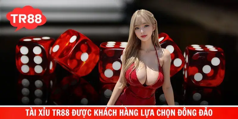 Tài xỉu TR88 được khách hàng lựa chọn đông đảo